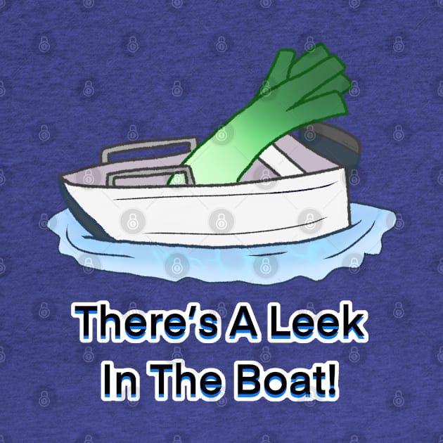 There's A Leek in The Boat! by Rose Rivers